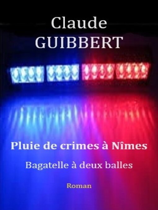 Title details for Pluie de crimes à Nîmes by Claude Guibbert - Available
